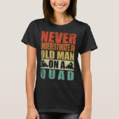 T-shirt Never Underestimate An Old Man On A Quad Father's (Devant)