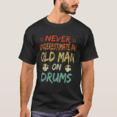 T-shirt Never Underestimate An Old Man On Drums Father's D (Devant)
