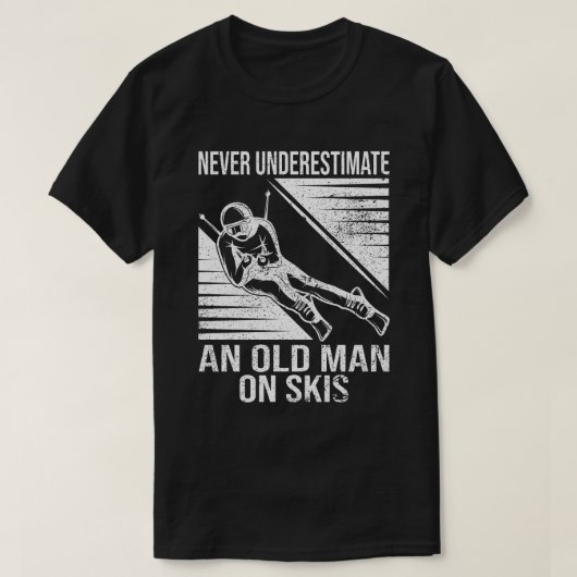 T-shirt Never Underestimate An Old Man On Skis Funny Skier (Design devant)