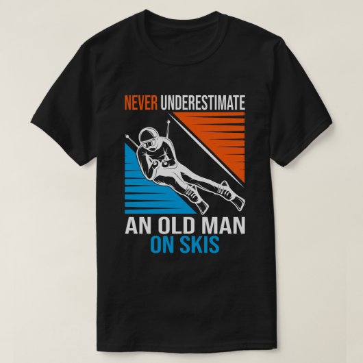 T-shirt Never Underestimate An Old Man On Skis Funny Skier (Design devant)