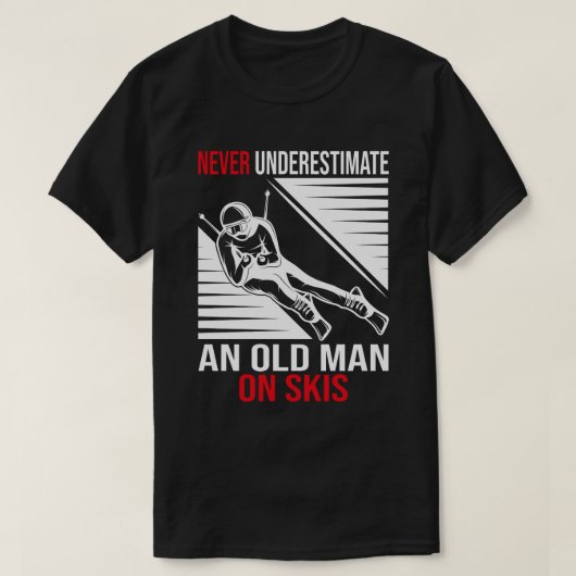 T-shirt Never Underestimate An Old Man On Skis Funny Skier (Design devant)