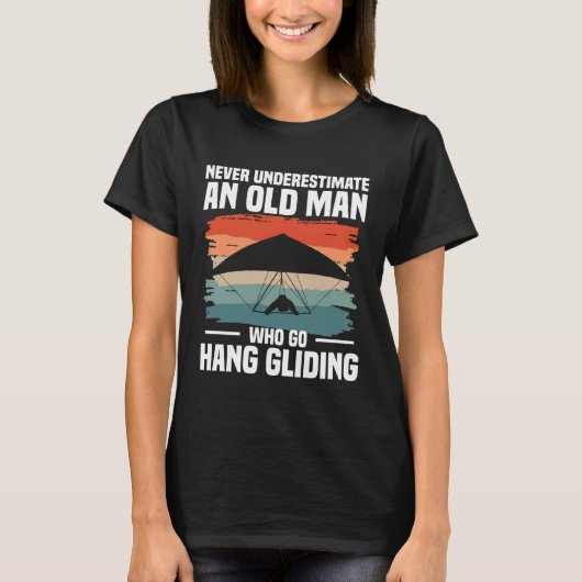 T-shirt Never Underestimate An Old Man Who Go Hang Gliding (Devant)