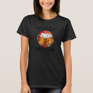 T-shirt Never Underestimate An Old Man Who Loves Beer And