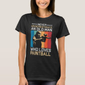 T-shirt Never Underestimate An Old Man Who Loves Paintball (Devant)
