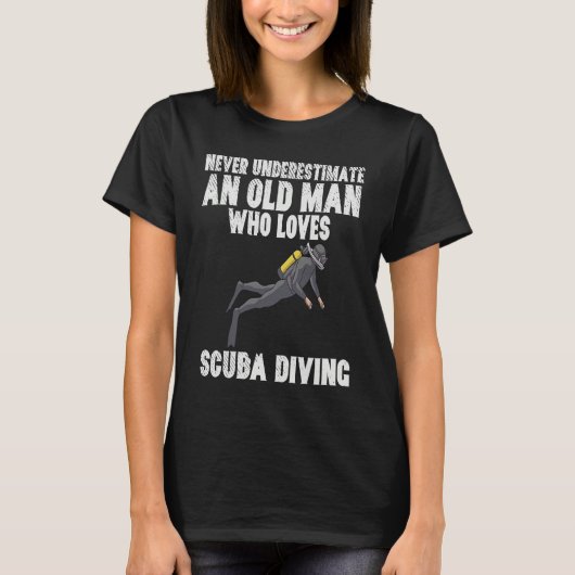 T-shirt Never Underestimate An Old Man Who Loves Scuba Div (Devant)