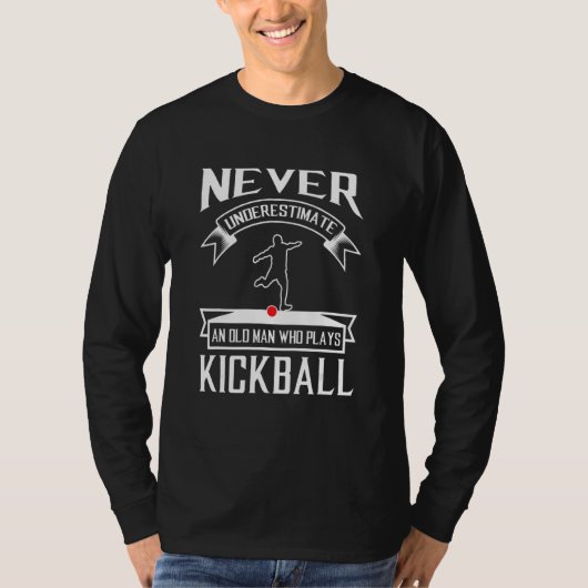 T-shirt Never Underestimate An Old Man Who Plays Kickball (Devant)
