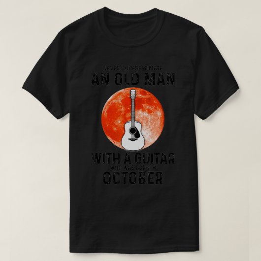 T-shirt Never Underestimate An Old Man With A Guitar Octob (Design devant)