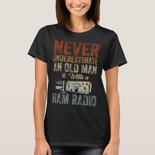 T-shirt Never Underestimate An Old Man With A Ham Radio  1 (Devant)