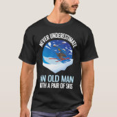 T-shirt Never Underestimate An Old Man With A Pair Of Skis (Devant)