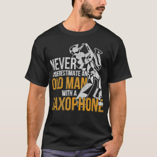 T-shirt Never Underestimate An Old Man With A Saxophone