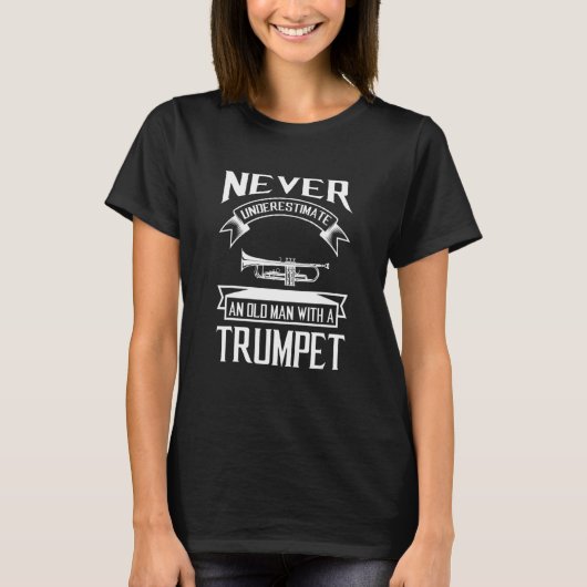 T-shirt Never Underestimate An Old Man With A Trumpet Trum (Devant)