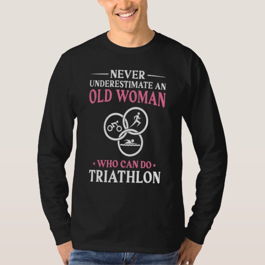 T-shirt Never Underestimate An Old Woman Who Can Do Triath (Devant)