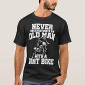 T-shirt Never Underestimate And Old Man With A Dirt Bike E (Devant)
