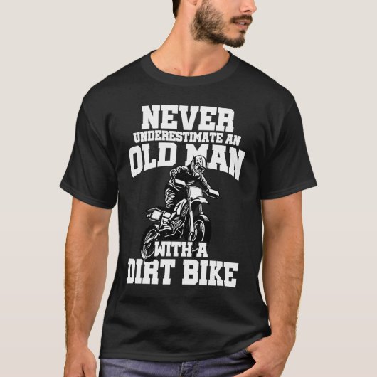 T-shirt Never Underestimate And Old Man With A Dirt Bike E (Devant)