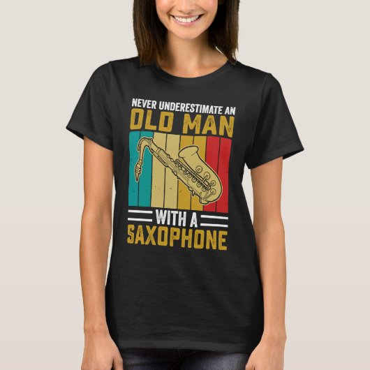 T-shirt Never Underestimate Old Man Saxophone Player Music (Devant)
