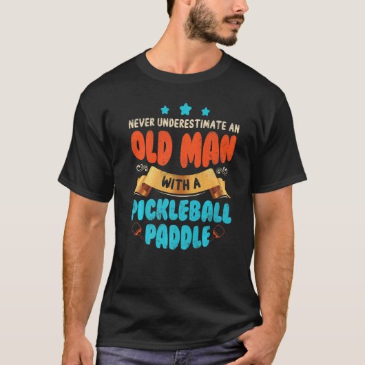 T-shirt Never Underestimate Old Man With Pickleball Paddle (Devant)