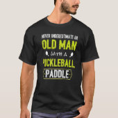 T-shirt Never Underestimate Old Man with Pickleball Paddle (Devant)