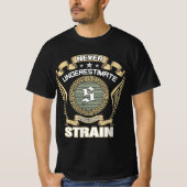 T-SHIRT NEVER_UNDERESTIMATE_POWER_OF_A_STRAIN (Devant)