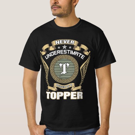 T-SHIRT NEVER_UNDERESTIMATE_POWER_OF_A_TOPPER (Devant)