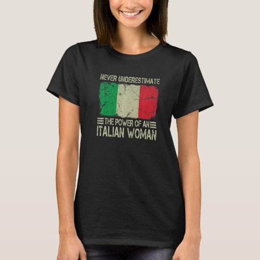 T-shirt Never Underestimate The Power of an Italian Woman (Devant)