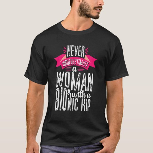 T-shirt Never Underestimate Woman Hip Replacement Surgery (Devant)