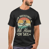 T-shirt Never Understimate an Old Man On Skis funny Ski (Devant)