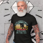 T-shirt Never Understimate an Old Man on the Ice