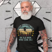 T-shirt Never Understimate an Old man Who Can Ski