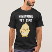 T-shirt Nevermind Chicken Time (Devant)