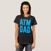 T-shirt New First Time Daddy to Be ATM Dad 2 (Devant entier)
