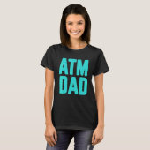 T-shirt New First Time Daddy to Be ATM Dad 3 (Devant entier)