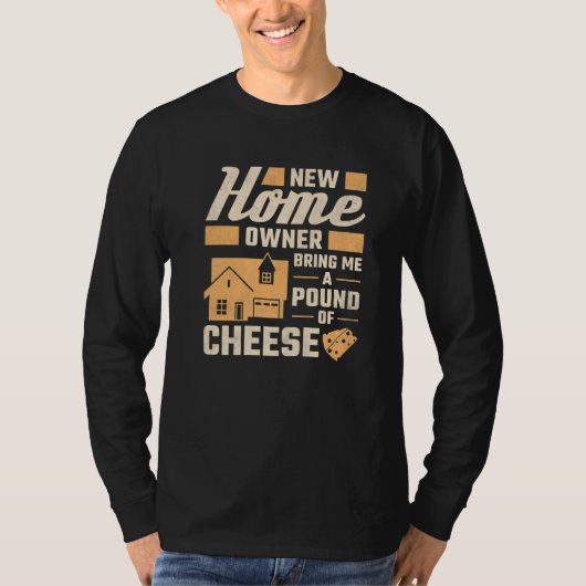 T-shirt New Homeowner Bring Me A Pound Of Cheese Housewarm (Devant)