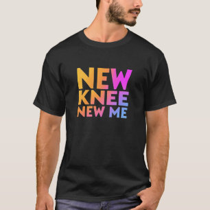 T-shirt New Knee New Me - Funky Knee Replacement Recovery
