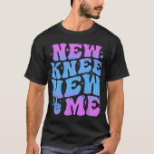 T-shirt New Knee New Me Funny Knee Replacement Surgery Rec (Devant)