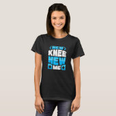 T-shirt New Knee new me - Knee Replacement Premium (Devant entier)