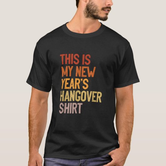 T-shirt New Year s Humor This is My New Year s Hangover  (Devant)