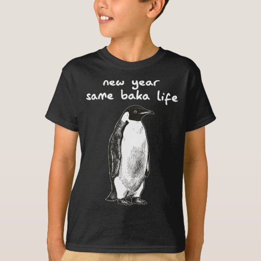 T-shirt New Year Same Baka Life Humor Penguin Joke  (Devant)