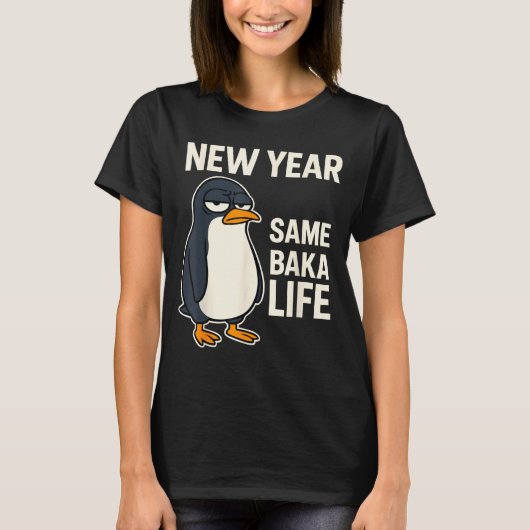 T-shirt New Year Same Baka Life Penguin Joke  (Devant)
