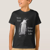 T-shirt New Year Same Baka Life Penguin Joke  (Devant)