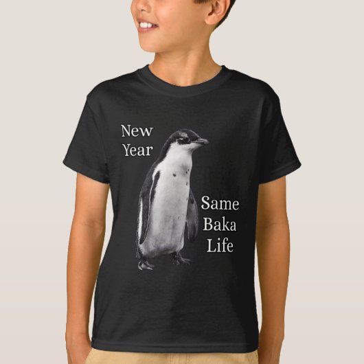 T-shirt New Year Same Baka Life Penguin Joke  (Devant)