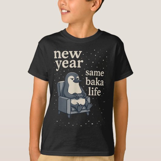 T-shirt New Year Same Baka Life Penguin Joke Gaming Video  (Devant)