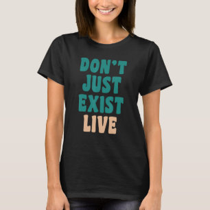 T-shirt N'existez pas seulement en direct Hippie 60s les a