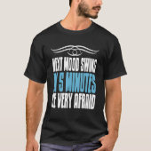 T-shirt Next Mood Swing In 5 Minutes Be Very Afraid Presen (Devant)