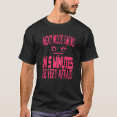 T-shirt Next Mood Swing In 5 Minutes Be Very Afraid Retro  (Devant)
