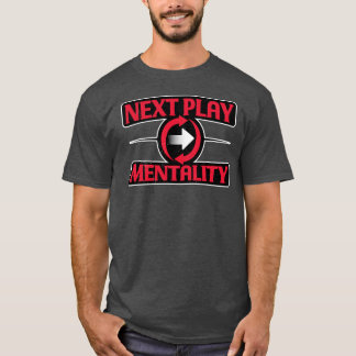 T-shirt Next Play Mentality Mindset Motivational Quote