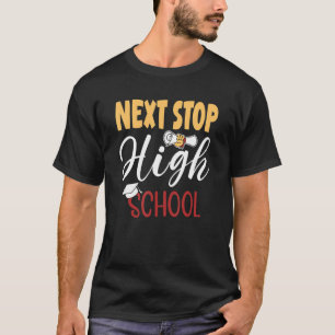T-shirt Next Stop High School Graduate Middle School Gradu