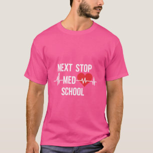 T-shirt Next Stop Med School Design for Future Médicale St