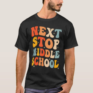 T-shirt Next Stop Middle School Elémentaire School Graduat