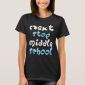 T-shirt Next Stop Middle School Elementary School Graduati (Devant)