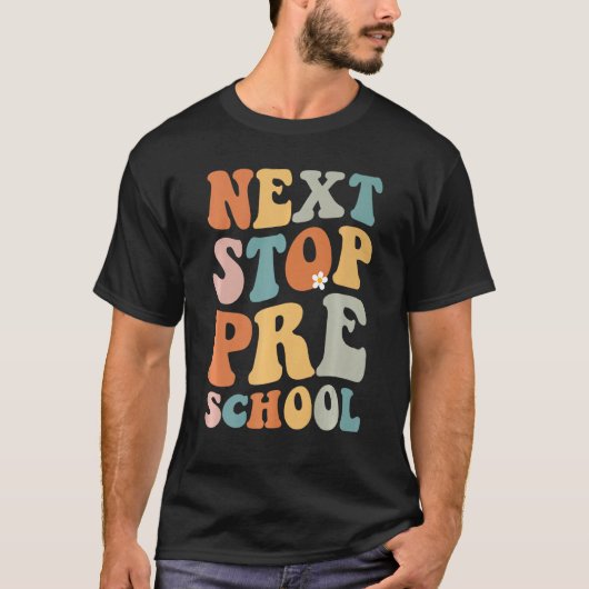 T-shirt Next Stop Preschool Groovy School Graduation First (Devant)
